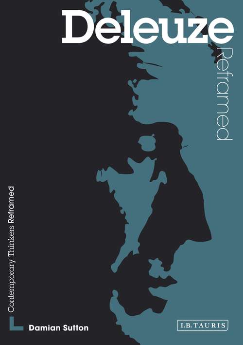 Book cover of Deleuze Reframed: Interpreting Key Thinkers for the Arts (Contemporary Thinkers Reframed)