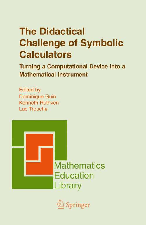 Book cover of The Didactical Challenge of Symbolic Calculators: Turning a Computational Device into a Mathematical Instrument (2005) (Mathematics Education Library #36)