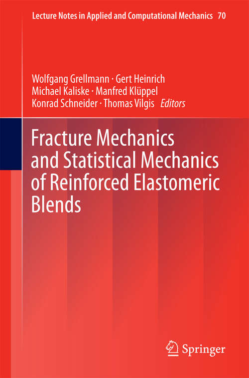 Book cover of Fracture Mechanics and Statistical Mechanics of Reinforced Elastomeric Blends (2013) (Lecture Notes in Applied and Computational Mechanics #70)