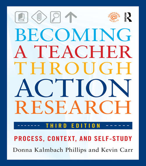 Book cover of Becoming a Teacher through Action Research: Process, Context, and Self-Study