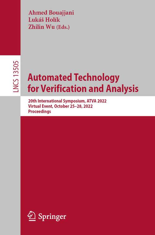 Book cover of Automated Technology for Verification and Analysis: 20th International Symposium, ATVA 2022, Virtual Event, October 25–28, 2022, Proceedings (1st ed. 2022) (Lecture Notes in Computer Science #13505)