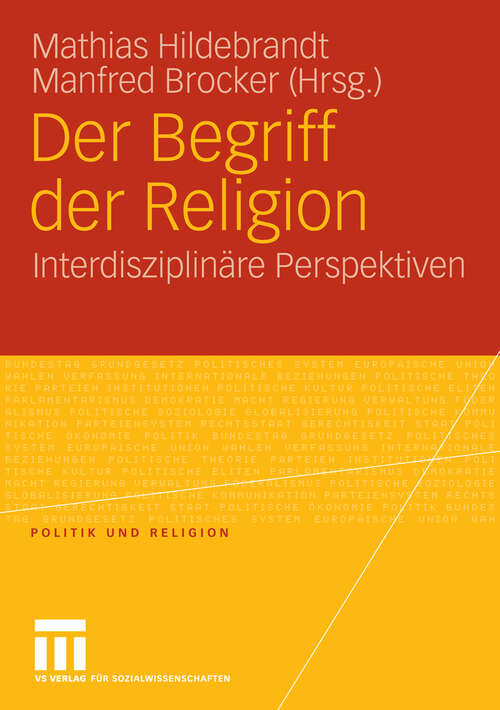 Book cover of Der Begriff der Religion: Interdisziplinäre Perspektiven (2008) (Politik und Religion)