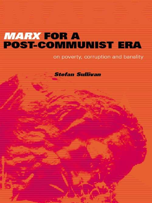 Book cover of Marx for a Post-Communist Era: On Poverty, Corruption and Banality