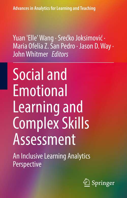 Book cover of Social and Emotional Learning and Complex Skills Assessment: An Inclusive Learning Analytics Perspective (1st ed. 2022) (Advances in Analytics for Learning and Teaching)