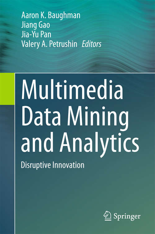 Book cover of Multimedia Data Mining and Analytics: Disruptive Innovation (2015)