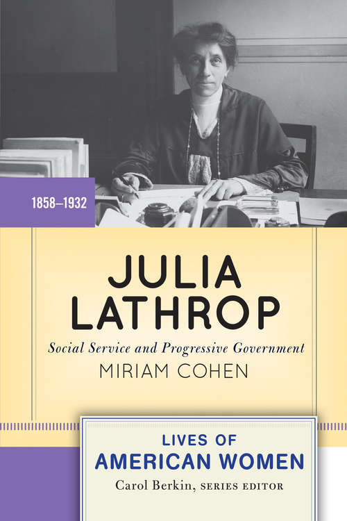 Book cover of Julia Lathrop: Social Service and Progressive Government (Lives Of American Women Ser.)