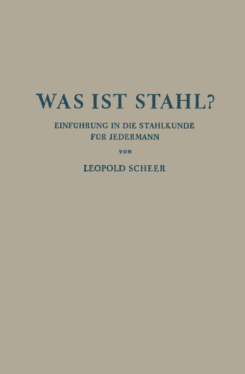 Book cover of Was ist Stahl?: Einführung in die Stahlkunde für Jedermann (1937)