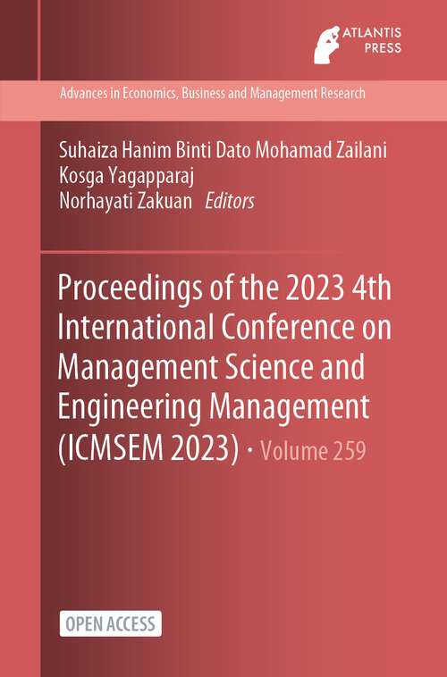 Book cover of Proceedings of the 2023 4th International Conference on Management Science and Engineering Management (1st ed. 2024) (Advances in Economics, Business and Management Research #259)