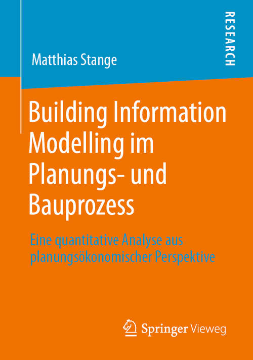 Book cover of Building Information Modelling im Planungs- und Bauprozess: Eine quantitative Analyse aus planungsökonomischer Perspektive (1. Aufl. 2020)