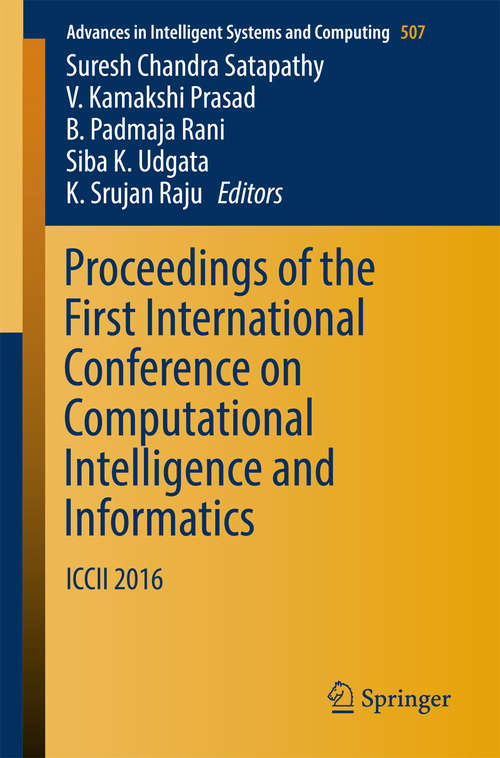 Book cover of Proceedings of the First International Conference on Computational Intelligence and Informatics: ICCII  2016 (Advances in Intelligent Systems and Computing #507)