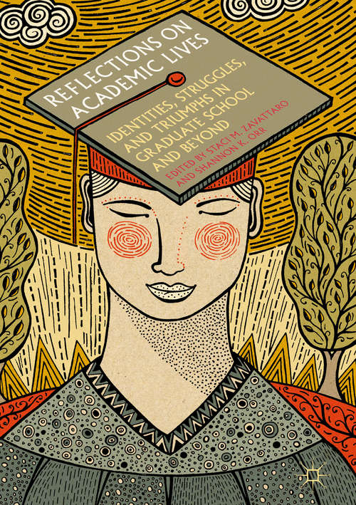 Book cover of Reflections on Academic Lives: Identities, Struggles, and Triumphs in Graduate School and Beyond (1st ed. 2017)