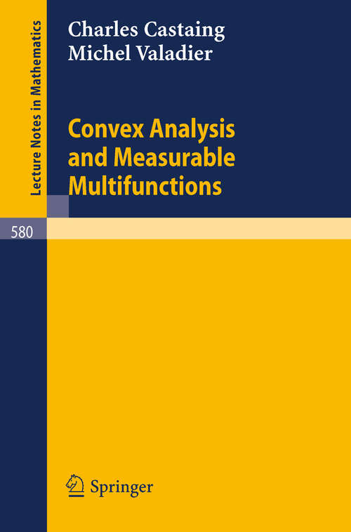 Book cover of Convex Analysis and Measurable Multifunctions (1977) (Lecture Notes in Mathematics #580)