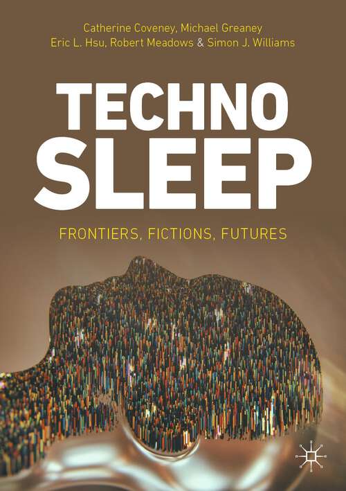 Book cover of Technosleep: Frontiers, Fictions, Futures (1st ed. 2023)