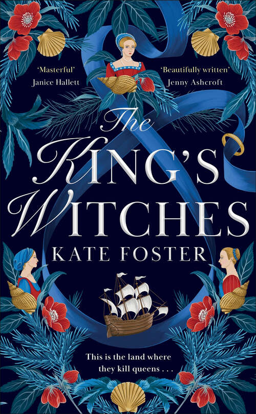 Book cover of The King's Witches: A Bewitching Historical Novel from the Women's Prize Longlisted Author of The Maiden