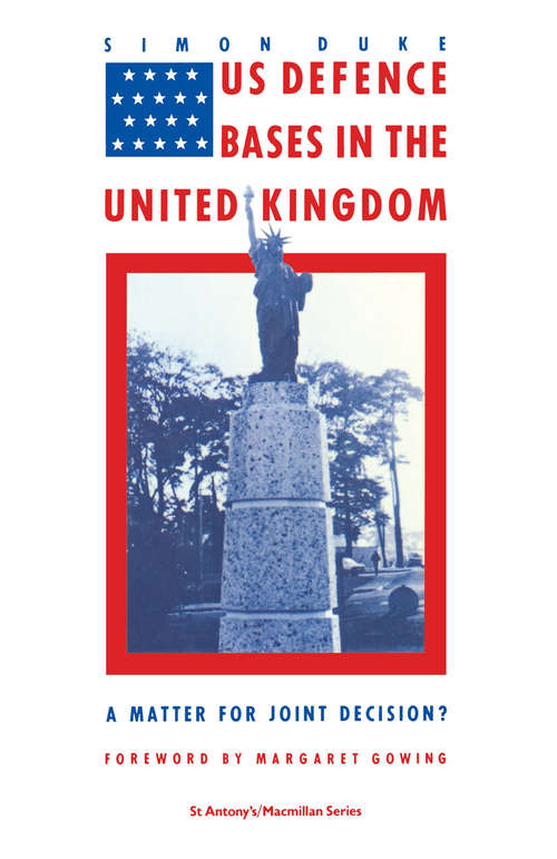 Book cover of US Defence Bases in the United Kingdom: A Matter for Joint Decision? (1st ed. 1987) (St Antony's Ser.)