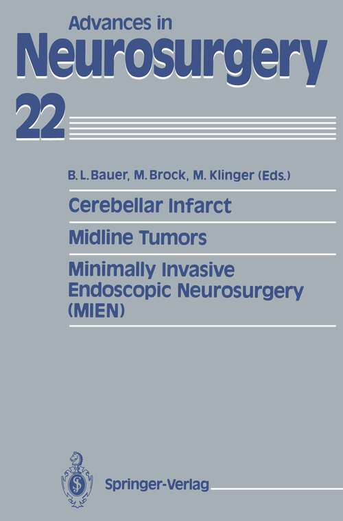 Book cover of Cerebellar Infarct. Midline Tumors. Minimally Invasive Endoscopic Neurosurgery (MIEN) (1994) (Advances in Neurosurgery #22)