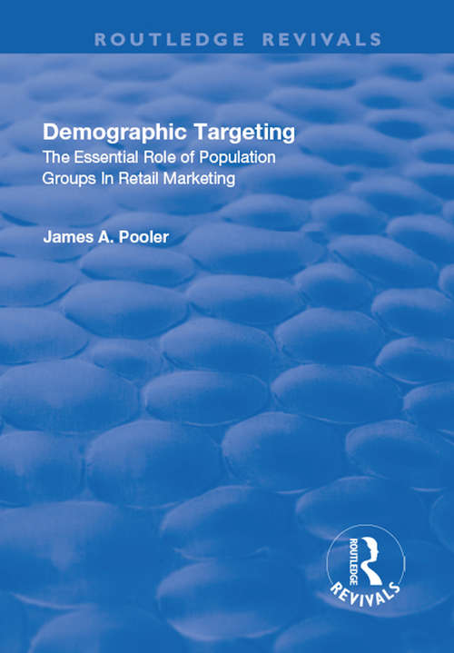 Book cover of Demographic Targeting: The Essential Role of Population Groups in Retail Marketing (Routledge Revivals)