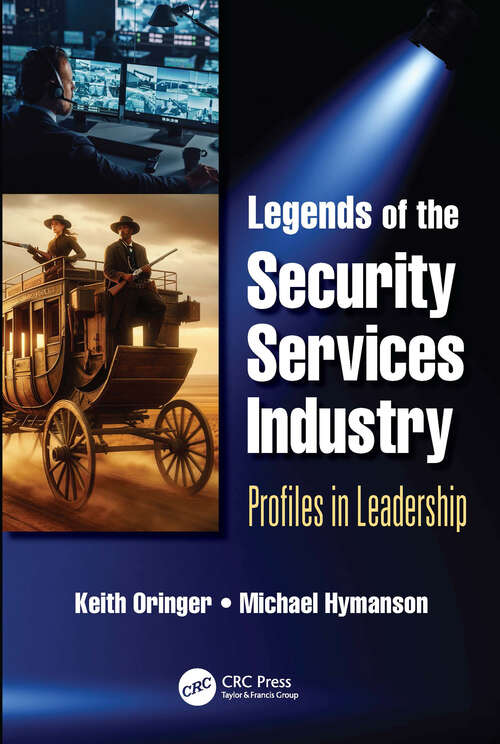 Book cover of Legends of the Security Services Industry: Profiles in Leadership