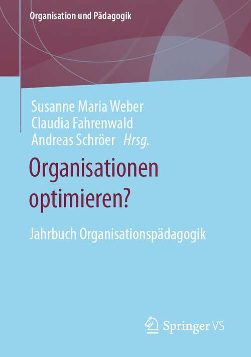 Book cover of Organisationen optimieren?: Jahrbuch Organisationspädagogik (1. Aufl. 2023) (Organisation und Pädagogik #31)