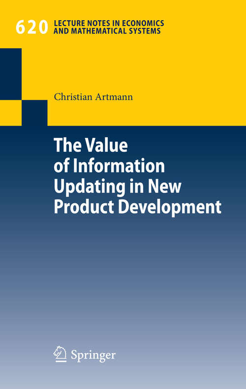 Book cover of The Value of Information Updating in New Product Development (2009) (Lecture Notes in Economics and Mathematical Systems #620)