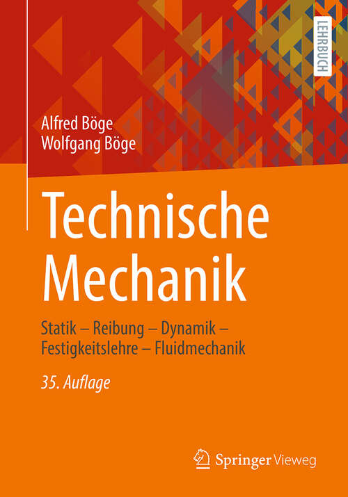 Book cover of Technische Mechanik: Statik – Reibung – Dynamik – Festigkeitslehre – Fluidmechanik (35. Auflage 2024)