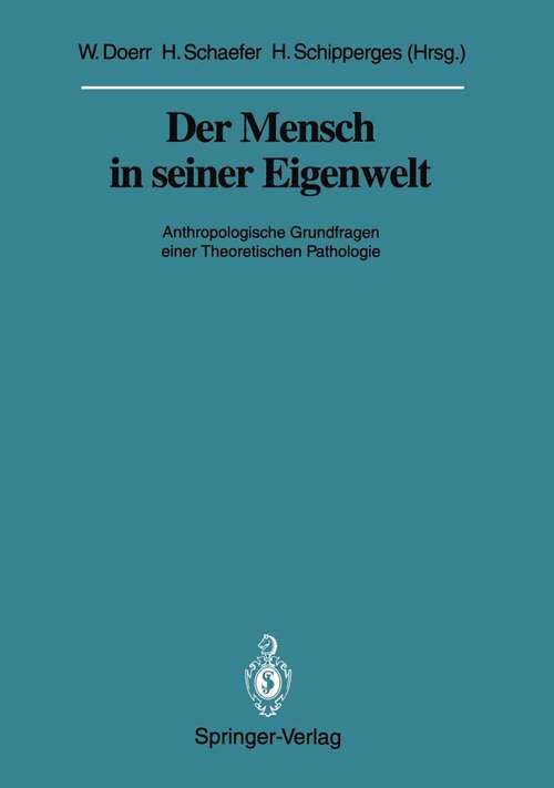 Book cover of Der Mensch in seiner Eigenwelt: Anthropologische Grundfragen einer Theoretischen Pathologie (1991) (Veröffentlichungen aus der Forschungsstelle für Theoretische Pathologie der Heidelberger Akademie der Wissenschaften)