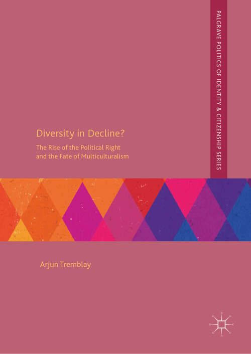 Book cover of Diversity in Decline?: The Rise of the Political Right and the Fate of Multiculturalism (1st ed. 2019) (Palgrave Politics of Identity and Citizenship Series)