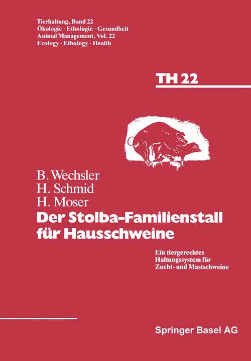 Book cover of Der Stolba-Familienstall für Hausschweine: Ein tiergerechtes Haltungssystem für Zucht- und Mastschweine (1991) (Tierhaltung   Animal Management #22)