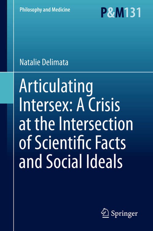 Book cover of Articulating Intersex: A Crisis at the Intersection of Scientific Facts and Social Ideals (1st ed. 2019) (Philosophy and Medicine #131)
