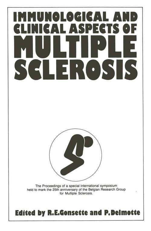 Book cover of Immunological and Clinical Aspects of Multiple Sclerosis: The Proceedings of the XXV Anniversary Symposium of the Belgian Research Group for Multiple Sclerosis (1984)