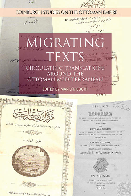 Book cover of Migrating Texts: Circulating Translations around the Ottoman Mediterranean (Edinburgh Studies on the Ottoman Empire)