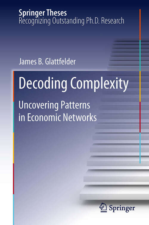 Book cover of Decoding Complexity: Uncovering Patterns in Economic Networks (2013) (Springer Theses)