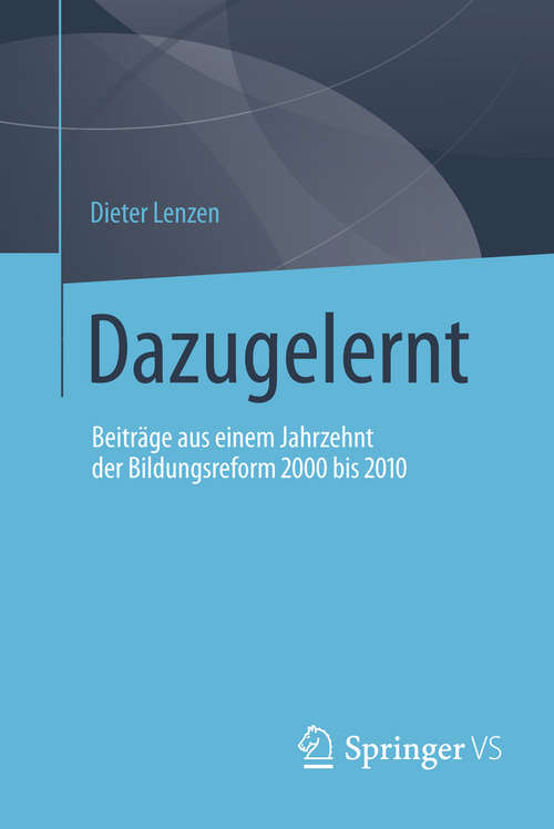 Book cover of Dazugelernt: Beiträge aus einem Jahrzehnt der Bildungsreform 2000 bis 2010 (2014)