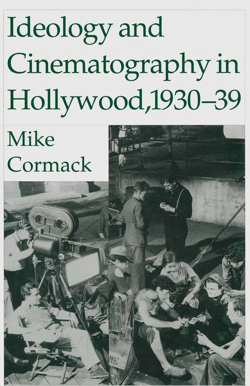 Book cover of Ideology And Cinematography In Hollywood: 1930-1939 (1st ed. 1994)