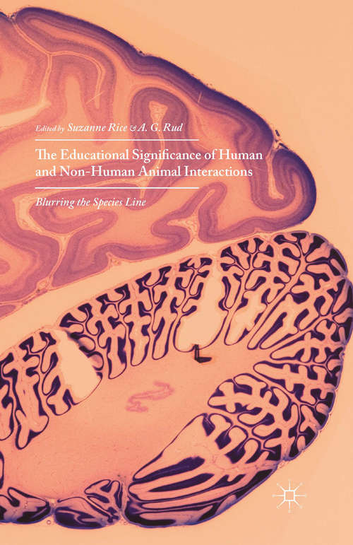 Book cover of The Educational Significance of Human and Non-Human Animal Interactions: Blurring the Species Line (1st ed. 2015)