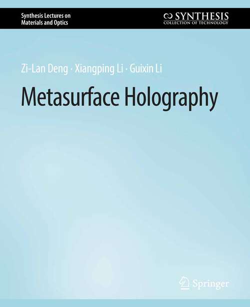 Book cover of Metasurface Holography (Synthesis Lectures on Materials and Optics)