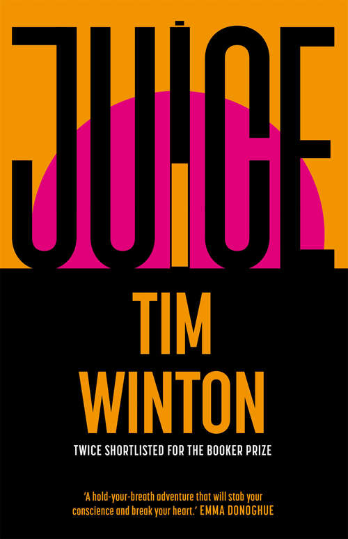 Book cover of Juice: A page-turning epic about survival and resilience from the twice Booker-shortlisted author