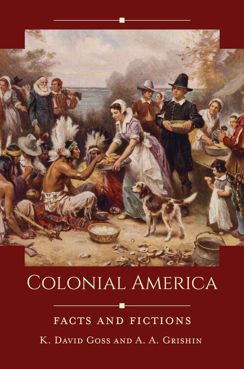 Book cover of Colonial America: Facts and Fictions (Historical Facts and Fictions)
