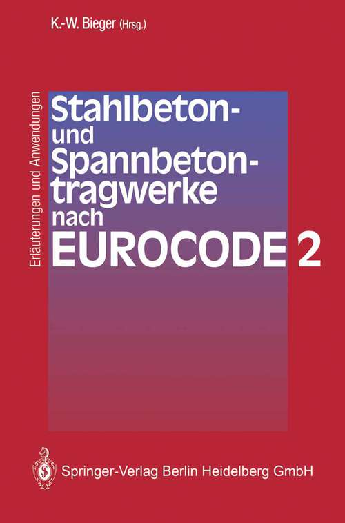 Book cover of Stahlbeton- und Spannbetontragwerke nach Eurocode 2: Erläuterungen und Anwendungen (1993)