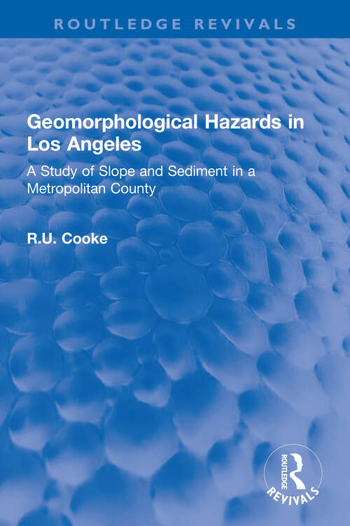 Book cover of Geomorphological Hazards in Los Angeles: A Study of Slope and Sediment in a Metropolitan County (Routledge Revivals)