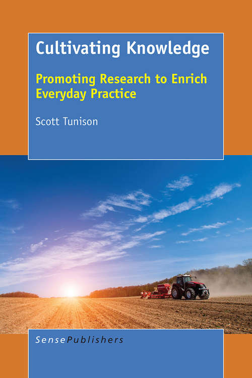 Book cover of Cultivating Knowledge: Promoting Research to Enrich Everyday Practice (1st ed. 2016)