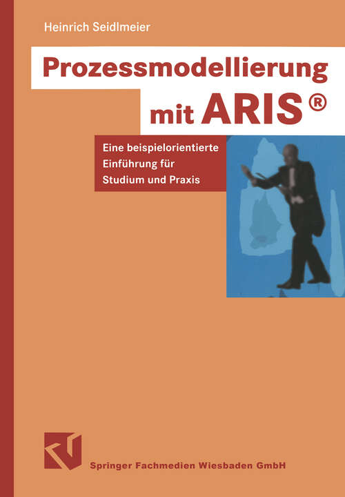 Book cover of Prozessmodellierung mit ARIS®: Eine beispielorientierte Einführung für Studium und Praxis (2002)