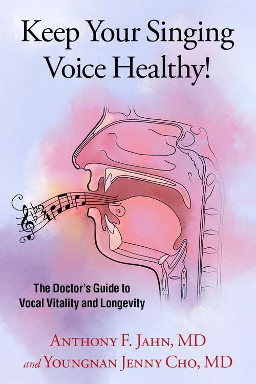 Book cover of Keep Your Singing Voice Healthy!: The Doctor's Guide to Vocal Vitality and Longevity