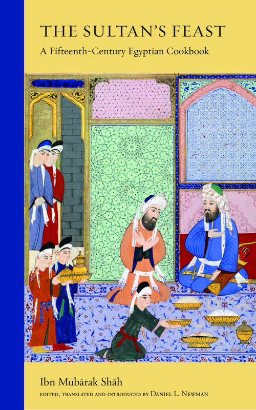 Book cover of The Sultan's Feast: A Fifteenth-Century Cookbook