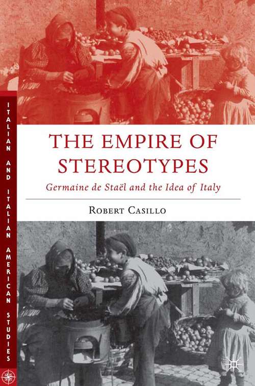 Book cover of The Empire of Stereotypes: Germaine de Staël and the Idea of Italy (2006) (Italian and Italian American Studies)