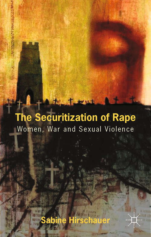 Book cover of The Securitization of Rape: Women, War and Sexual Violence (2014)