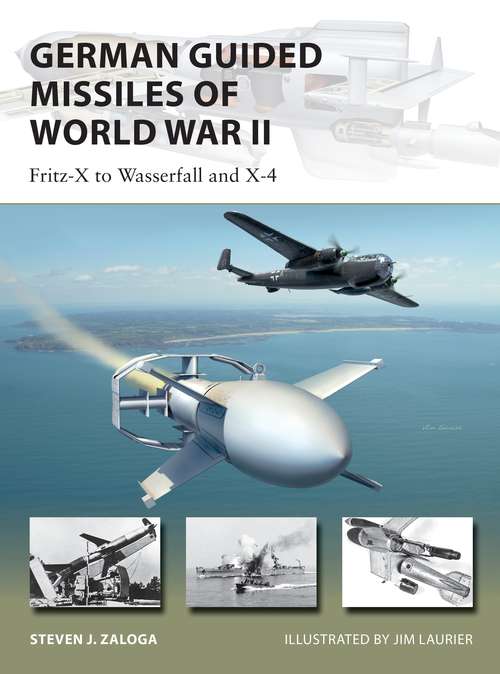 Book cover of German Guided Missiles of World War II: Fritz-X to Wasserfall and X4 (New Vanguard #276)