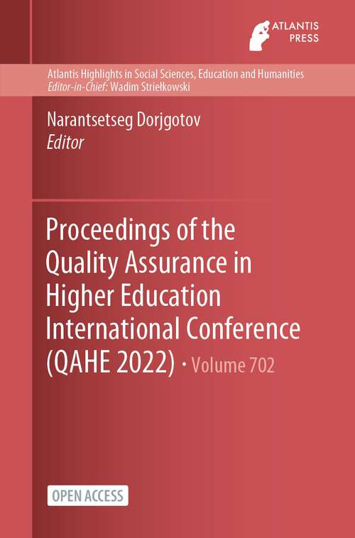 Book cover of Proceedings of the Quality Assurance in Higher Education International Conference (1st ed. 2023) (Atlantis Highlights in Social Sciences, Education and Humanities #702)