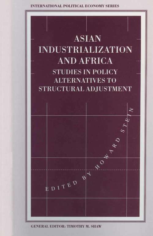 Book cover of Asian Industrialization and Africa: Studies in Policy Alternatives to Structural Adjustment (1st ed. 1995) (International Political Economy Series)