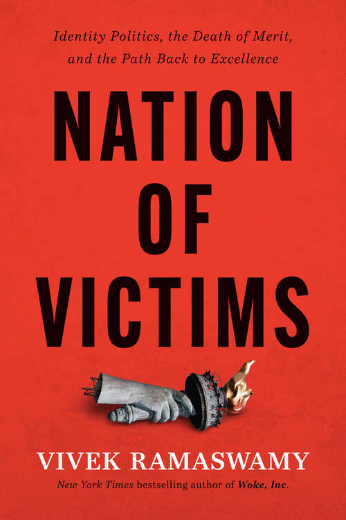 Book cover of Nation of Victims: Identity Politics, the Death of Merit, and the Path Back to Excellence